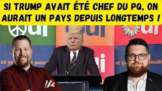 Si Trump avait été chef du PQ, on aurait un pays depuis longtemps !