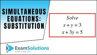 Simultaneous Equations : Substitution Method : Example 1 : ExamSolutions