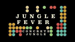 Jungle Fever  - Part 1 - Concrete Jungle