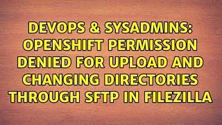 Openshift permission denied for upload and changing directories through sftp in filezilla