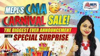 CMA CARNIVAL SALE IS HERE Biggest Ever Announcement With Special Surprises  | MEPL Classes