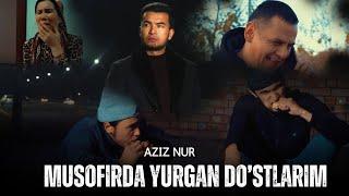 Aziz Nur - Musofirda yurgan do'stlarim ( Official Music Video )