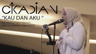 Cikadian - KAU DAN AKU ( Live at #HondaMaticPremium )