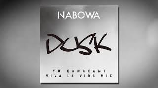 NABOWA - DUSK (YU KAWAKAMI Viva la vida MIX)