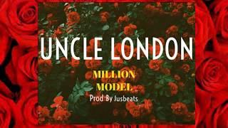 UNCLE LONDON - million model (official lyric video) Prod. by Jus Kris.