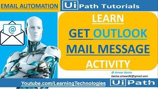 UiPath Tutorial Day 70 : How to use "Get Outlook Mail Message" Activity || Email Automation