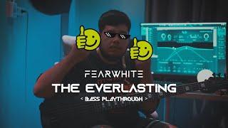 "THE EVERLASTING" - FEARWHITE | Bass Playthrough