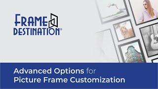 Advanced Options for Picture Frame Customization