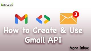 how to create and use gmail api | Gmail API to send Email | how to get gmail api key | Soft Udyog
