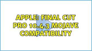 Apple: Final Cut Pro 10.4.3 Mojave Compatibility