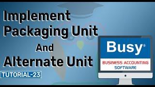 Implement Packaging Unit And Alternate Unit With Example in Busy Accounting Software || Tutorial-23