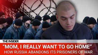 “Mom, I really want to go home.” How Russia abandons its prisoners of war