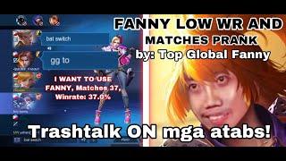 LOW WR and MATCHES PRANK by TOP 4 GLOBAL FANNY! (Trashtalk ng mga epics!)