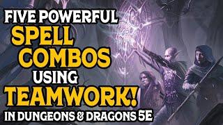 Five Powerful Spell Combos using Teamwork in Dungeons and Dragons 5e