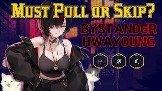 Bystander Hwayoung.  Good, Bad, Needs a buff?  My Advice on How to Build her & if you should pull.