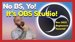 The First and Best OBS Studio Beginner Tutorial You Need - (Scenes, Sources and Installation)