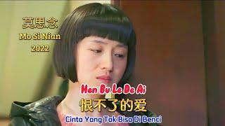 恨不了的爱 - Hen Bu Le De Ai - 莫思念 - Mo Si Nian (2022)