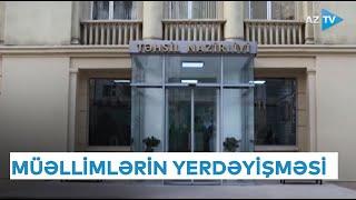 Müəllimlərin yerdəyişməsi üzrə vakansiya seçimi başlayır