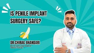 Is Penile Implant Surgery Safe? | Dr. Chirag Bhandari Explains