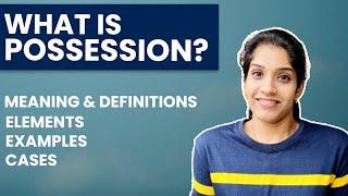 What is Possession? | Definitions, Elements with Examples & Cases | Jurisprudence