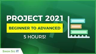 Microsoft Project 2021 Beginner to Advanced Training: 5-Hour Tutorial Course