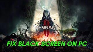 How To Fix REMNANT II Stuck On Black Screen Error | Fix REMNANT II Black Screen Issue on PC