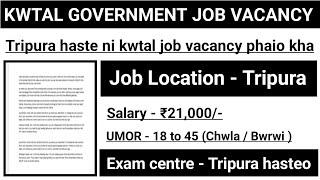 tripura ni kwtal job vacancy phaio kha | tripura haste ni  kwtal chakri vacancy ongkhor kha