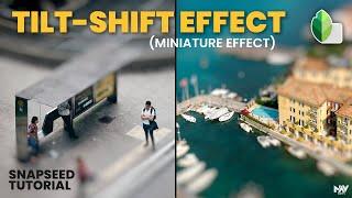 How to Create TILT-SHIFT Effect (Toy like effect) in Snapseed App | Android | iOS