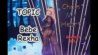 Topic, Bebe Rexha - Chain My Heart Goodista BTL