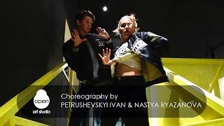 Сhoreography by Petrushevskyi Ivan & Nastya Ryazanova – Open Art Studio