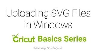 Uploading SVG Files on a Windows Computer to Cricut Design Space