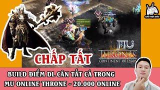 Build Điểm DL - Cân Tất Cả PVP Lẫn BOSS - SIÊU BÁ ĐẠO - Mu Online Throne 20.000 Người Online