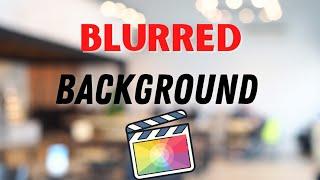 How do I blurred background on Final Cut Pro App