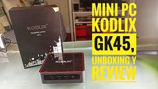 Mini PC KODLIX GK45, Unboxing y Review!!