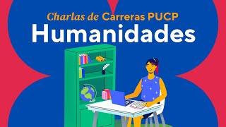 Charlas de Carreras PUCP - Conociendo la carrera de Humanidades en la PUCP