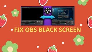 How to fix OBS black screen - Update 03/2025