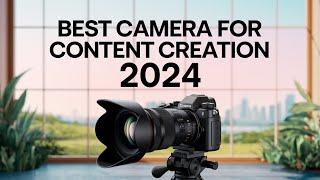 Best Camera For Content Creation 2024