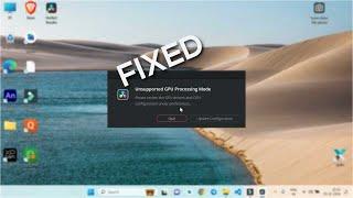 How to Fix Unsupported GPU Processing Mode Error in Davinci Resolve | Windows 11