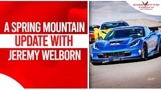 A Spring Mountain Update With Jeremy Welborn | CORVETTE TODAY #214