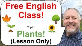 Free English Class! Topic: Plants!  (Lesson Only)