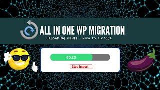 2024 All In One WP Migration Import File Stuck [How To Fix Fast]