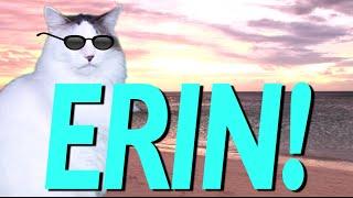 HAPPY BIRTHDAY ERIN! - EPIC CAT Happy Birthday Song