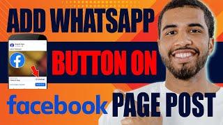 How to Add WhatsApp Button On Facebook Page Post (2024)