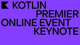 Kotlin 2021 Premier Online Event Keynote