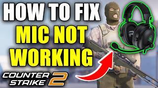 How To Fix Mic Not Working In Counter-Strike 2 - Easy Guide