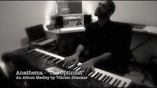 Anathema - The Optimist - Full Album Piano Medley/Cover by Vikram Shankar