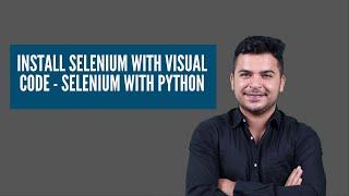 Install Visual Studio Code for python and Selenium