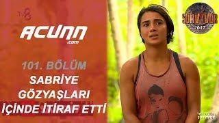 Sabriye Gözyaşları İçinde İtiraf Etti | Bölüm 101 | Survivor 2017