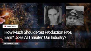 What's The Right Pay For Post-production Pros? Is Ai A Threat To Our Industry?