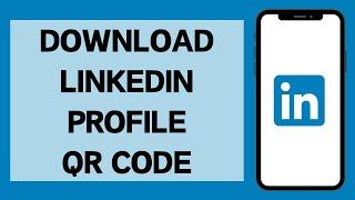 How to Download LinkedIn Profile QR Code (2024) | Get LinkedIn QR Code